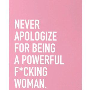 Never Apologize for Being A Powerful F*cking Woman Notebook